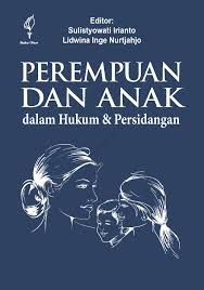 Cover Perempuan dan Anak :  dalam Hukum & Persidangan / Sulistyo Irianto