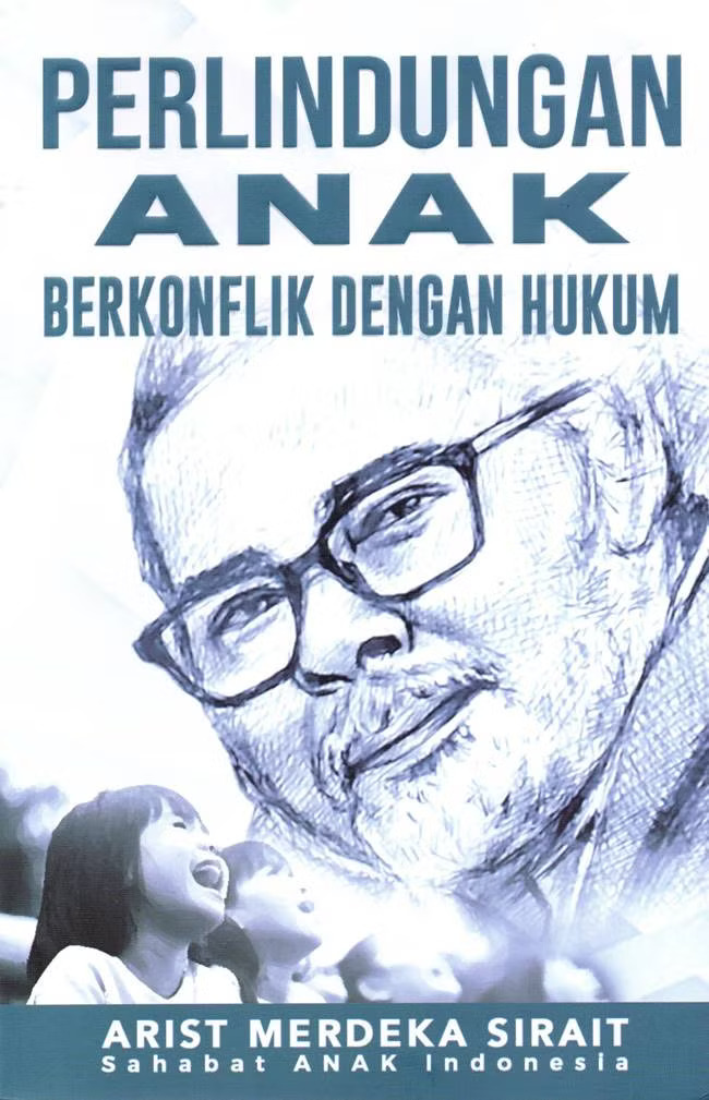 Cover Perlindungan anak berkonflik dengan hukum / Arist Merdeka Sirait