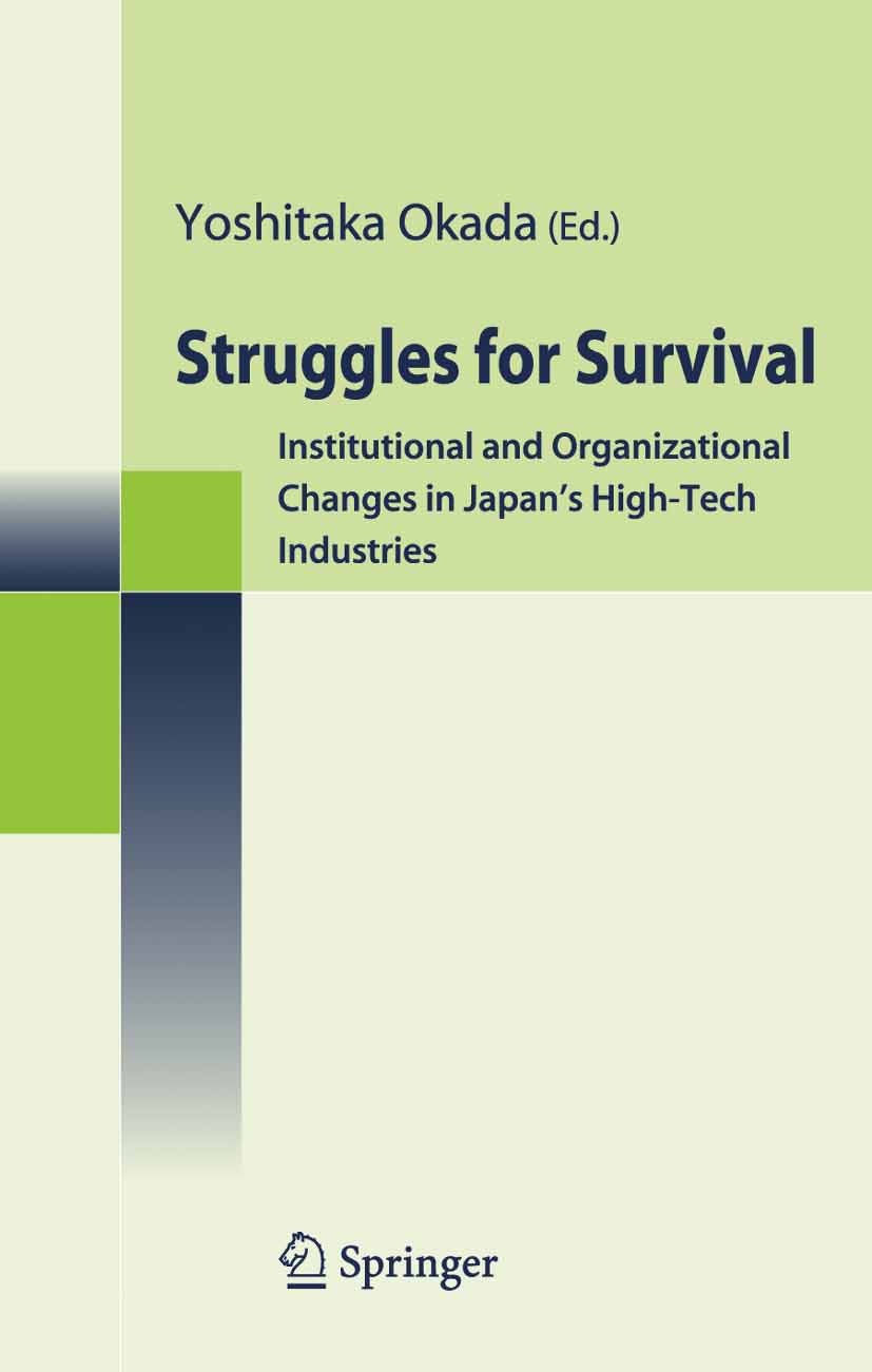 Cover Struggles for Survival :  Institutional and Organizational Changes in Japan's High-Tech Industries / Edited by Yoshitaka Okada