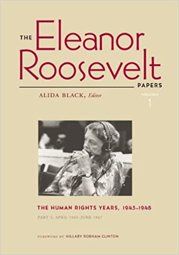Cover The Eleanor Roosevelt Papers :  The Human Rights Years, 1945-1948