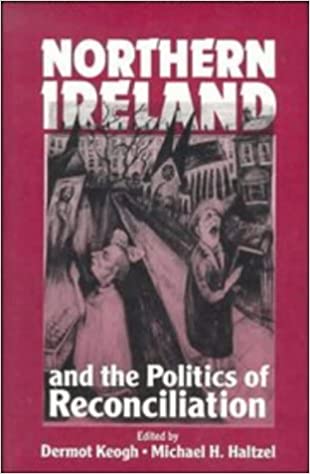 Cover Northern Ireland :  And the Politics of Reconciliation / Edited by Dermot Keogh and Michael H. Haltzel