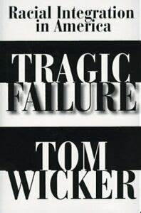 Cover Tragic Failure : Racial Integration in America / Tom Wicker