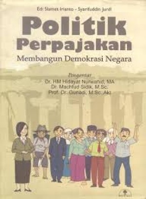 Cover Politik Perpajakan Membangun Demokrasi Negara / Edi Slamet Irianto dan Syarifuddin Jurdi