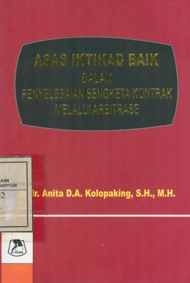 Cover Asas Iktikad Baik dalam Penyelesaian Sengketa Kontrak melalui Arbitrase / Anisa D.A. Kolopaking