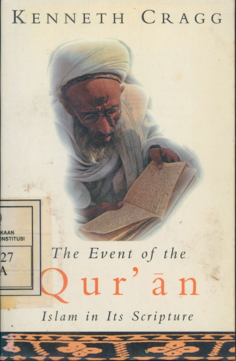 Cover Event Of The Qur'an : Islam In Its Scripture / Kenneth Cragg