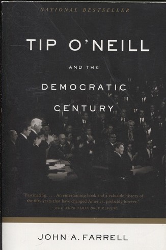 Cover Tip O'Neill and The Democratic Century / John A. Farrell