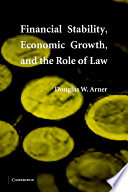Cover Financial Stability, Economic Growth, and the Role of Law / Douglas W. Arner