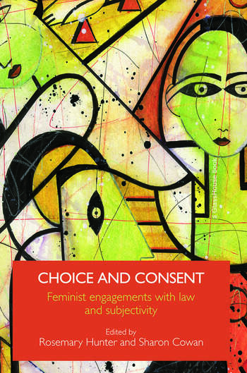 Cover Choice and Consent :  Feminist Engagements with Law and Subjectivity / Edited by Rosemary Hunter and Sharon Cowan