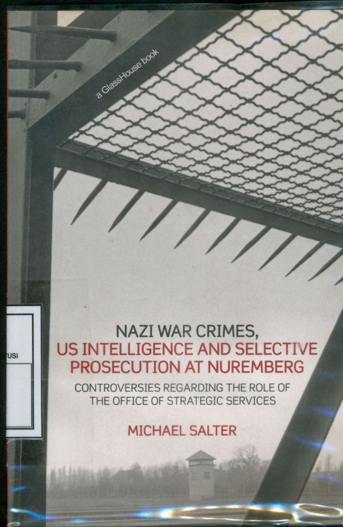 Cover Nazi War Crimes US Intelligence and Selective Prosecution at Nuremberg : Controversies Regarding the Role of the Office of Strategic Services / Michael Salter