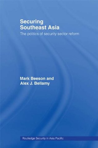 Cover Securing Southeast Asia :  The Politics of Security Sector Reform / Mark Beeson and Alex J. Bellamy