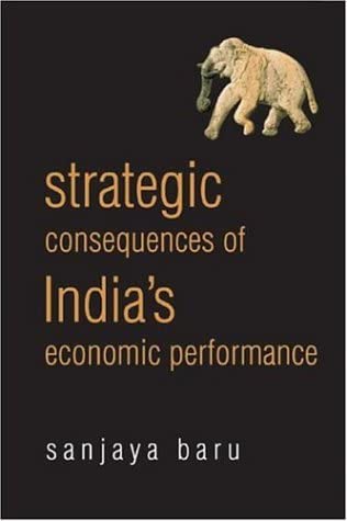 Cover Strategic Consequences of India's Economic Performance :  Essays and Columns / Sanjaya Baru