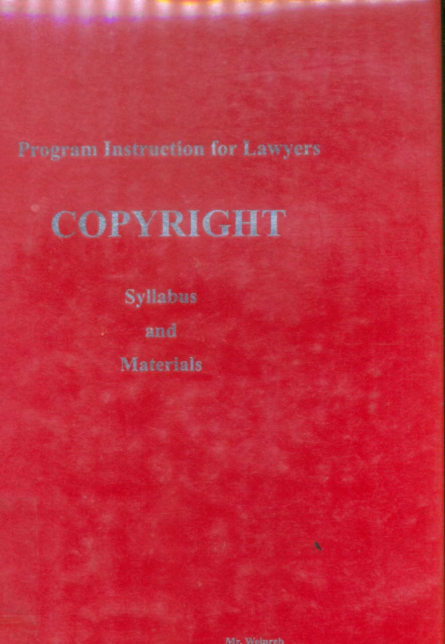 Cover Program of instruction for lawyers :  Copyright ; Syllabus and materials / Weinreb