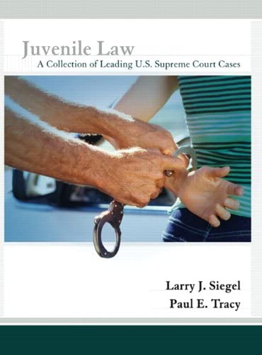 Cover Juvenile Law :  A Collection of Leading U.S. Supreme Court Cases / Larry J. Siegel and Paul E. Tracy