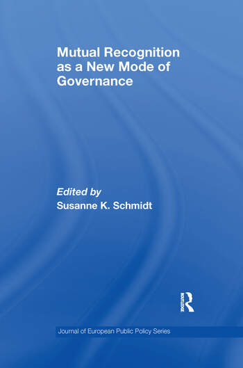 Cover Mutual Recognition as a New Mode of Governance / Edited by Susanne K. Schmidt