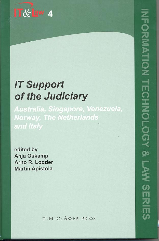 Cover IT Support of the Judiciary :  Australia, Singapore, Venezuela, Norway, The Netherlands and Italy / Edited by Anja Oskamp, Arno R. Lodder, and Marthin Apistola
