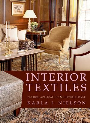 Cover Interior Textiles :  Fabrics, Applications, & Historical Styles / Karla J. Nielson