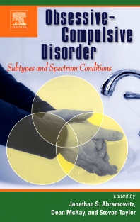 Cover Obsessive-Compulsive Disorder :  Subtypes and Spectrum Conditions / Edited by Jonathan S. Abramowitz, Dean McKay, and Steven Taylor