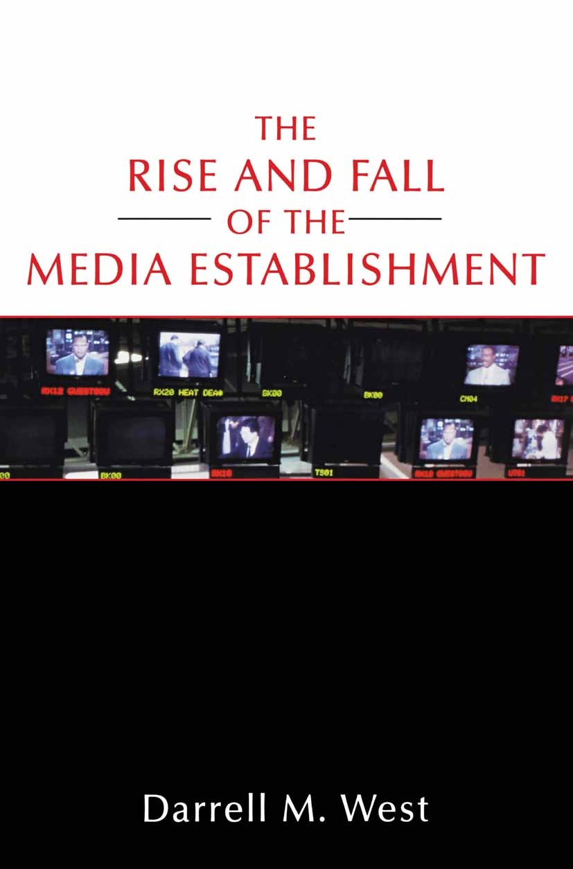Cover Rise and Fall of the Media Establishment / Darrell M. West