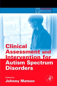 Cover Clinical Assessment and Intervention for Autism Spectrum Disorders / Edited by Johnny L. Matson