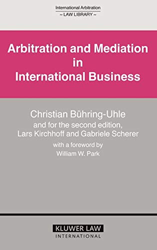 Cover Arbitration and Mediation in International Business / Christian Buhring-Uhle, Lars Kirchhoff, and Gabriele Scherer