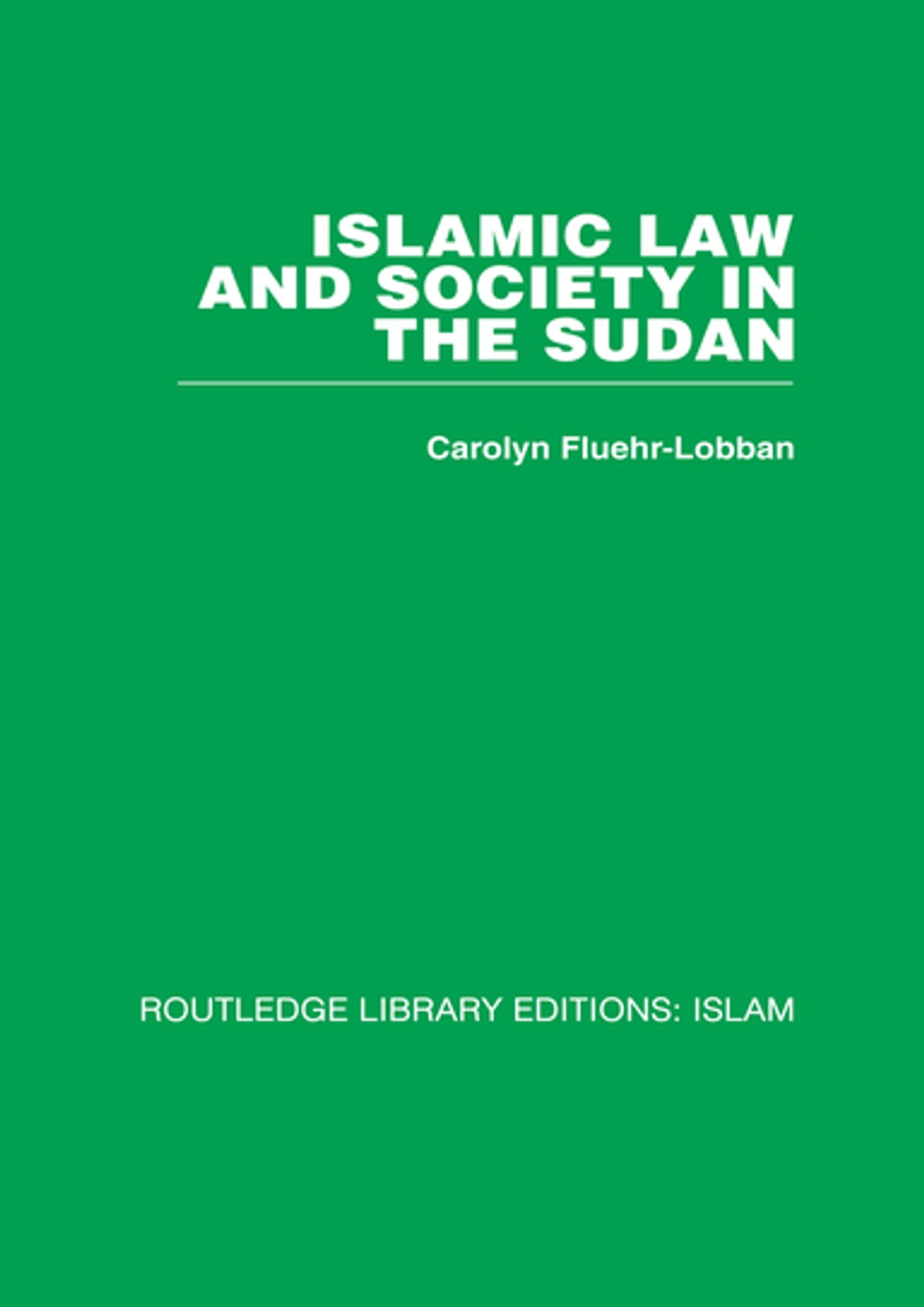 Cover Islamic Law and Society in the Sudan / Carolyn Fluehr-Lobban