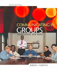 Cover Communicating In Groups Applications and Skills / Katherine Adams & Gloria J. Galanes