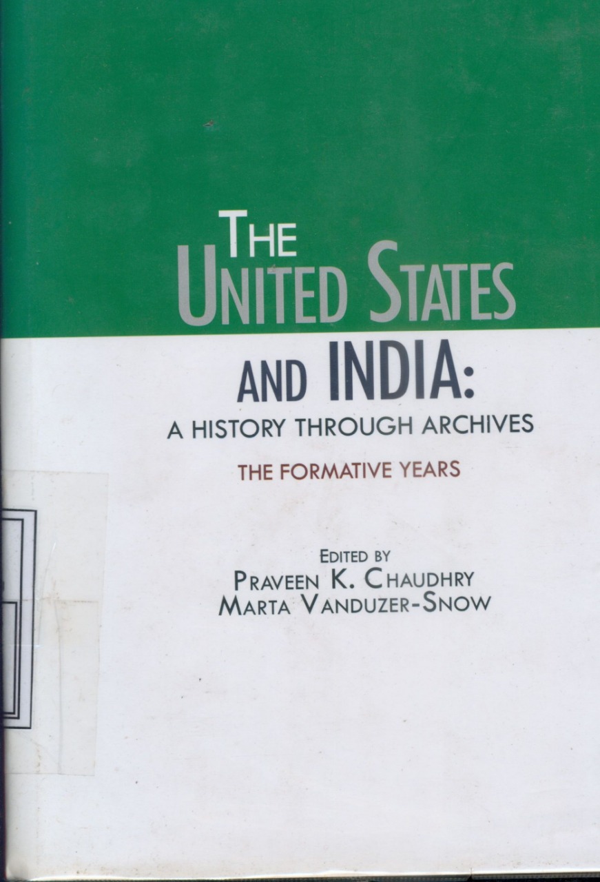 Cover The United States and India : a history through archives / Edited by Praveen K. Chaudhry and Marta Vanduzer-Snow