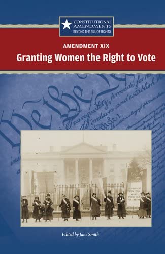 Cover Amendment XIX :  Granting Women the Right to Vote / Edited by Carrie Frederick