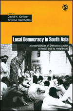 Cover Local Democracy in South Asia :  Microprocesses of Democratization in Nepal and its Neighbours / Edited by David N. Gellner and Krishna Hachhethu