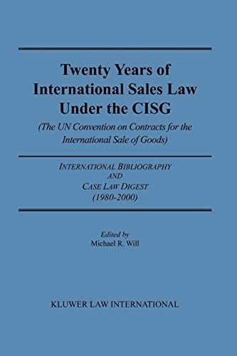 Cover Twenty Years of International Sales Law Under the CISG :  The UN Convention on Contracts for International Sale of Goods / Edited by Michael R. Will