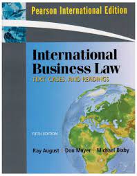 Cover International Business Law : Text, Cases, and Readings / Ray August ; Don Mayer ; and Michael Bixby