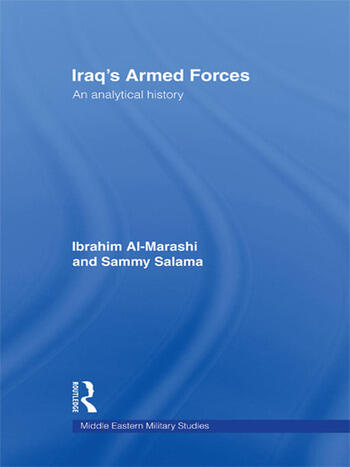 Cover Iraq's Armed Forces :  an Analytical History / Ibrahim Al-Marashi and Sammy Salama