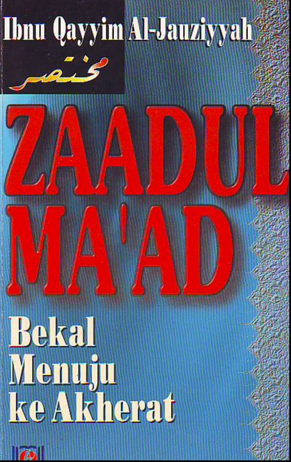 Cover Zaadul Ma'ad :  Bekal Perjalanan ke Akhirat / Ibnu Qayyim Al-Jauziyah