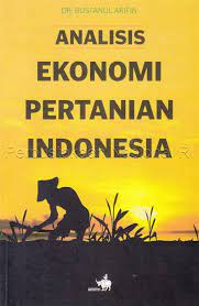 Cover Analisis Ekonomi Pertanian Indonesia / Bustanul Arifin