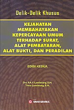 Cover Delik-Delik Khusus Kejahatan Membahayakan Kepercayaan Umum terhadap Surat, Alat Pembayaran, Alat Bukti dan Peradilan / P.A.F. Lamintang