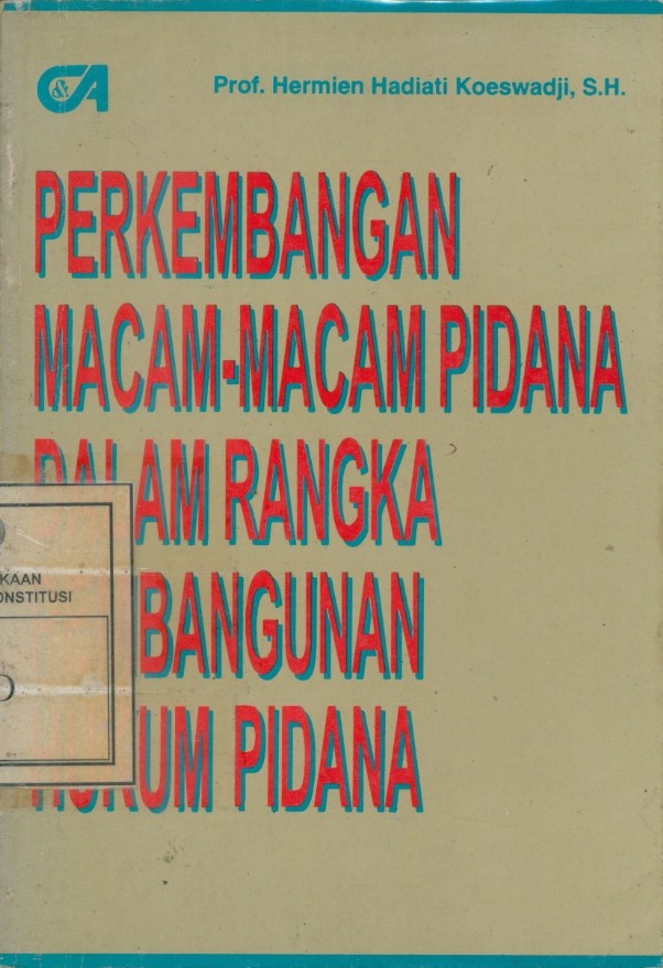 Cover Perkembangan Macam-Macam Pidana dalam Rangka Pembangunan Hukum Pidana / Hermien Hadiati Koeswadji