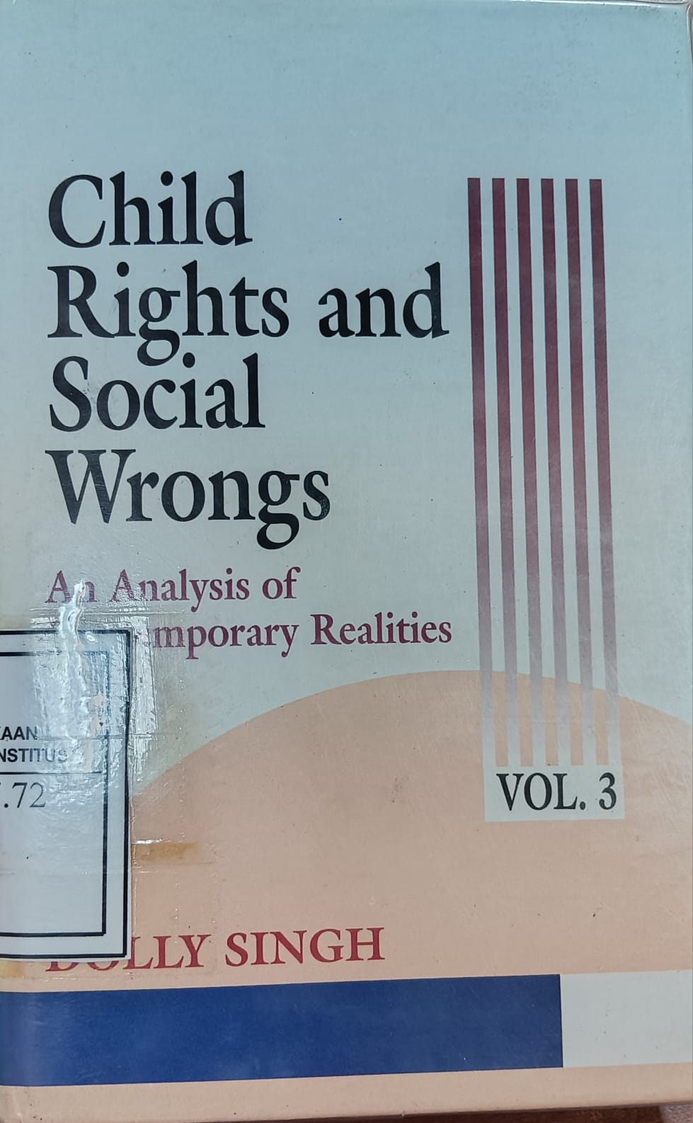 Cover Child Rights and Social Wrongs :  An Analysis of Contemporary Realities / Singh Dolly