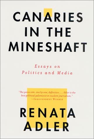 Cover Canaries In The Mineshaft :  Essays On Politics and Media / Renata Adler