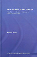 Cover International Water Treaties :  Negotiation and Cooperation Along Transboundary Rivers / Shlomi Dinar