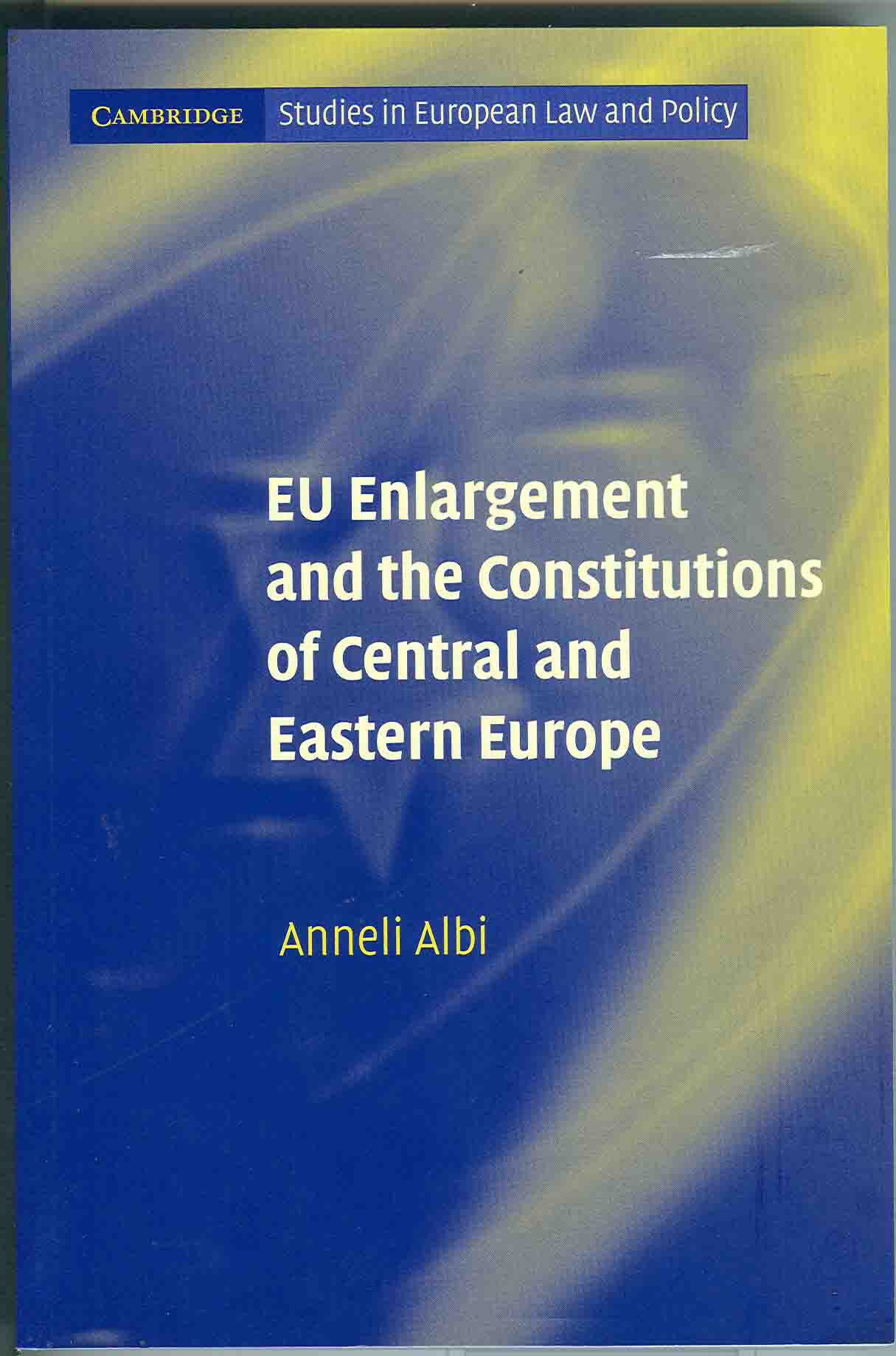 Cover EU Enlargement and the Constitutions of Central and Eastern Europe / Anneli Albi