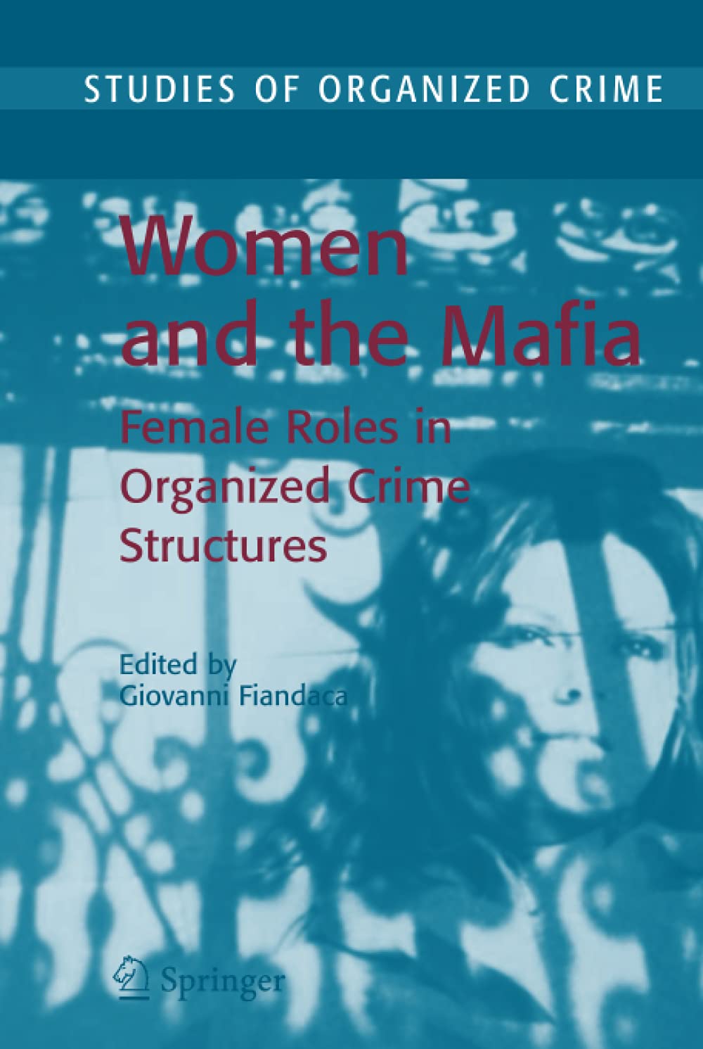 Cover Women and the Mafia :  Female Roles in Organized Crime Structures / Edited by Giovanni Fiandaca