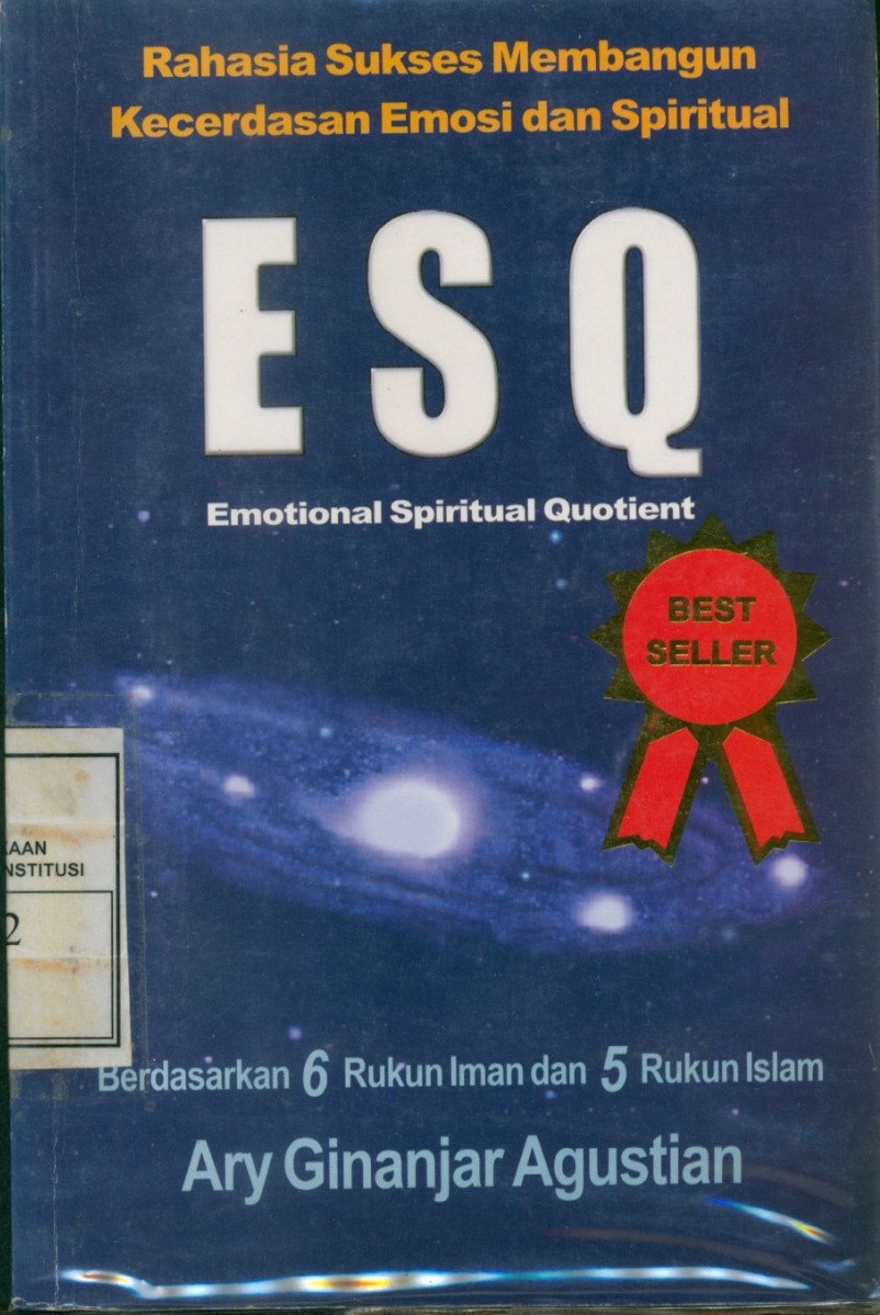 Cover Rahasia Sukses membangun Kecerdasan Emosi dan Spiritual : ESQ (Emotional Spiritual Quotient) berdasarkan 6 Rukun Iman dan 5 Rukun Islam / Ary Ginanjar Agustian