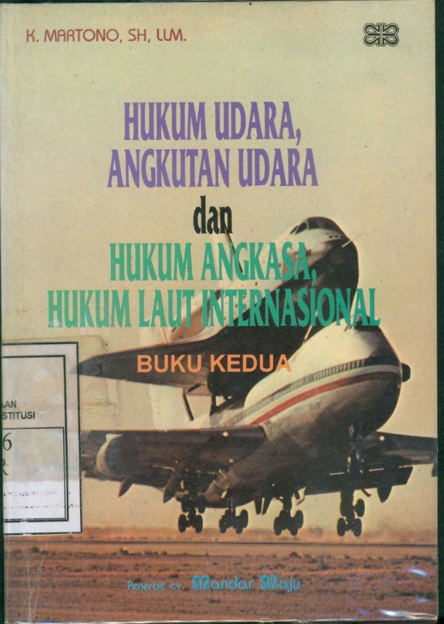 Cover Hukum Udara, Angkutan Udara dan Hukum Angkasa, Hukum Laut Internasional / K. Martono