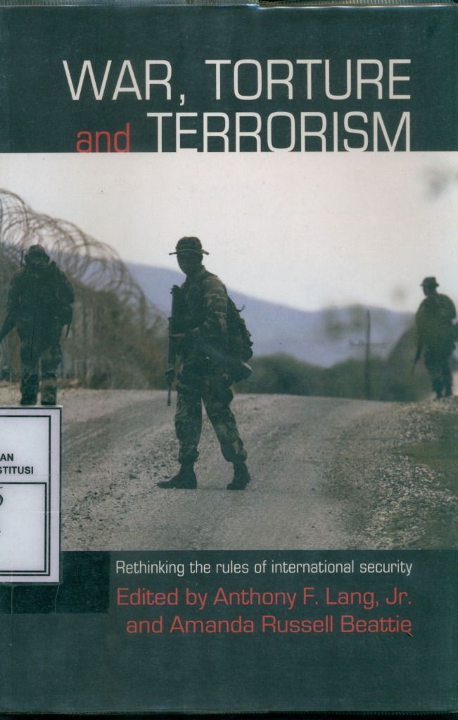 Cover War, Torture and Terrorism : Rethinking The Rules of International Security / Edited by Anthony F. Lang and Amanda Russell Beattie