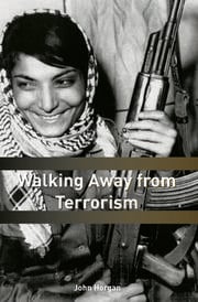 Cover Walking Away From Terrorism :  Accounts Of Disengangement From Radical and Extremist Movements / John Horgan