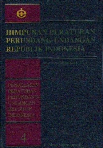 Cover Himpunan Peraturan Perundang-Undangan Republik Indonesia menurut sistem Engelbrecht Penjelasan Peraturan Perundang-Undangan Republik Indonesia / Alrasid Harun