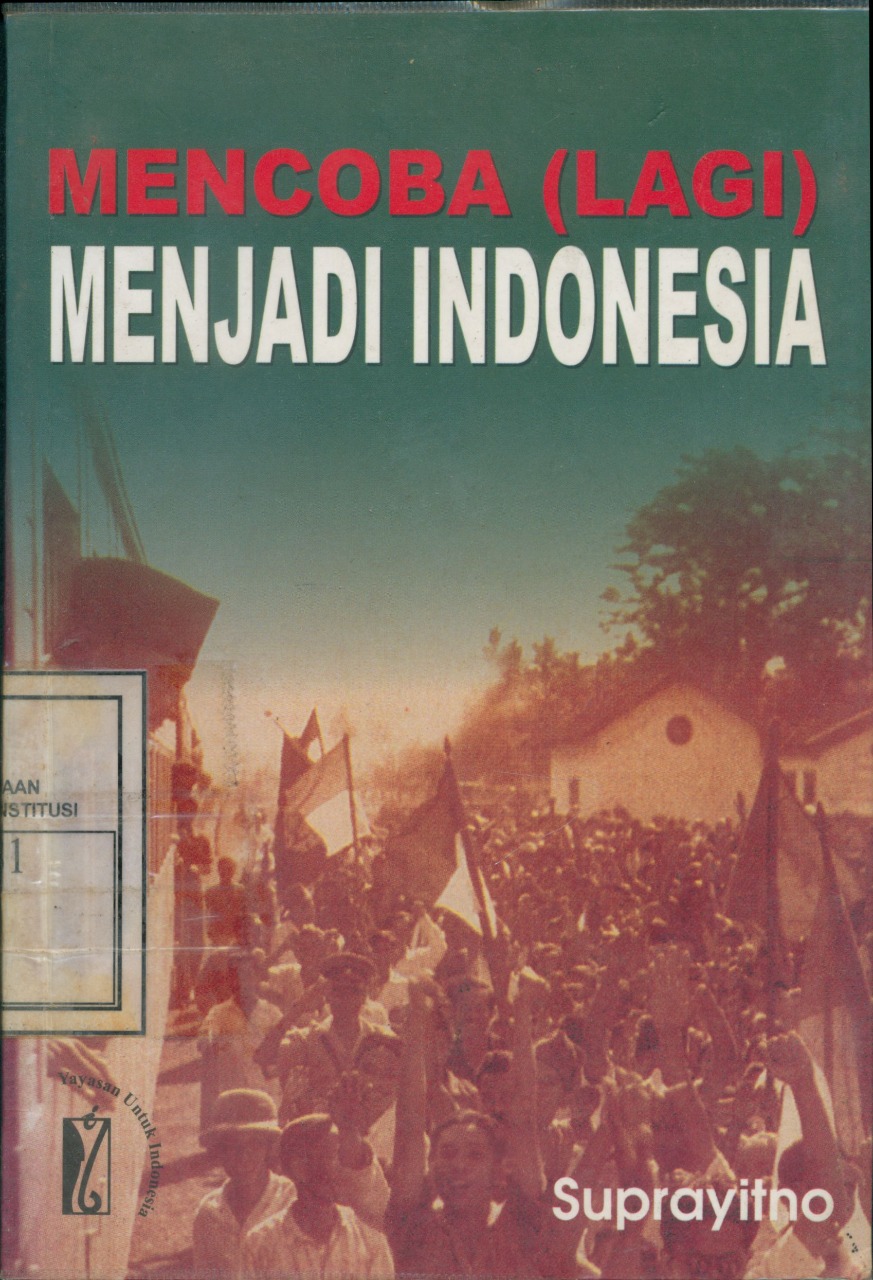 Cover Mencoba (lagi) Menjadi Indonesia :  dari Federalisme ke Unitarisme : Studi tentang Negara Sumatera Timur, 1947-1950 / Suprayitno