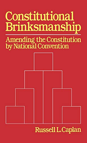 Cover Constitutional Brinkmanship : Amending the Constitution by National Convention