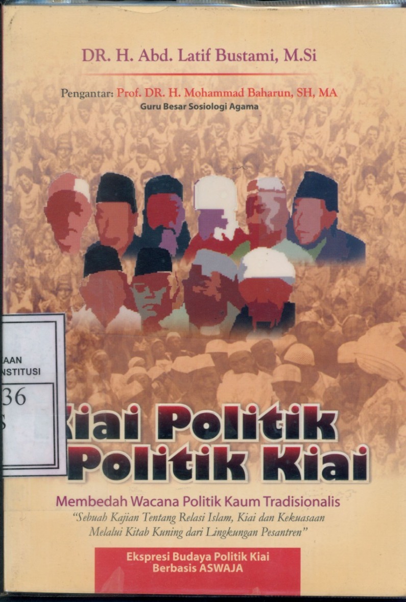Cover Kiai Politik, Politik Kiai: Membedah Wacana Politik Kaum Tradisionalis / Abd Latif Bustami