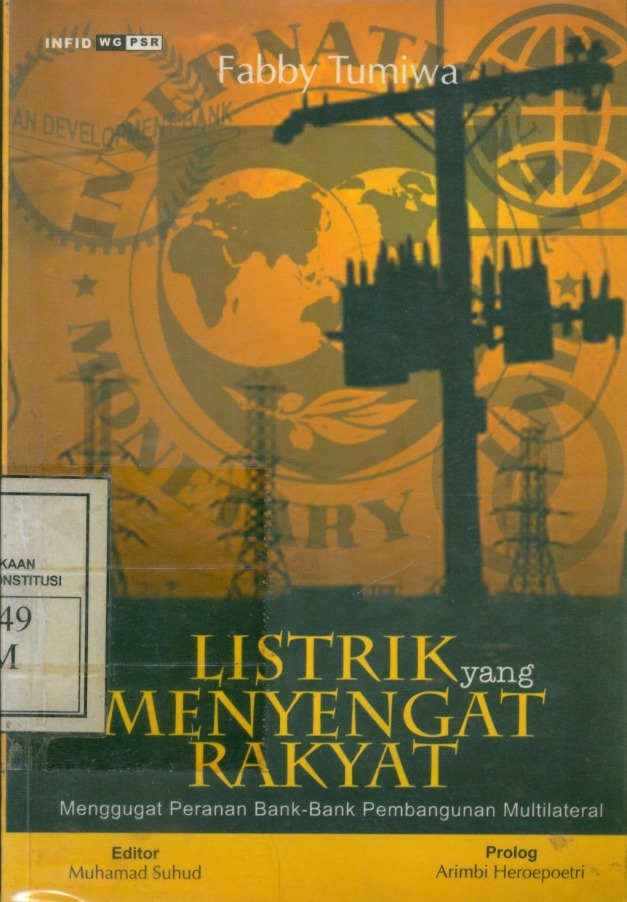 Cover Listrik Yang Menyengat Rakyat :  Menggugat Peranan Bank-Bank Pembangunan Multilateral / Fobby Tumiwa